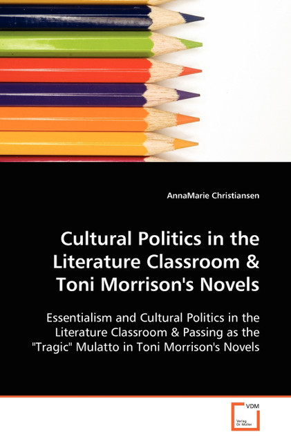 Cultural Politics in the Literature Classroom & Toni Morrison's Novels