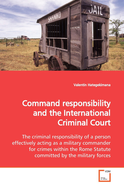 Command responsibility and the International Criminal Court Command responsibility and the International Criminal Court