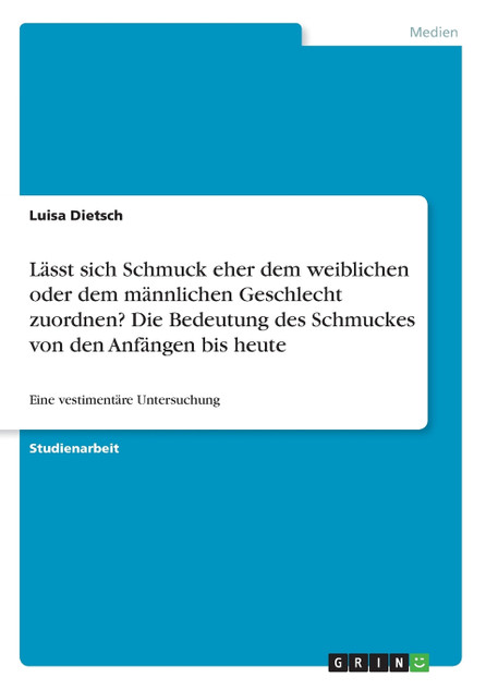 Lässt sich Schmuck eher dem weiblichen oder dem männlichen Geschlecht zuordnen? Die Bedeutung des Schmuckes von den Anfängen bis heute