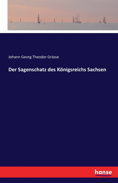 Der Sagenschatz des Königsreichs Sachsen Der Sagenschatz des Königsreichs Sachsen