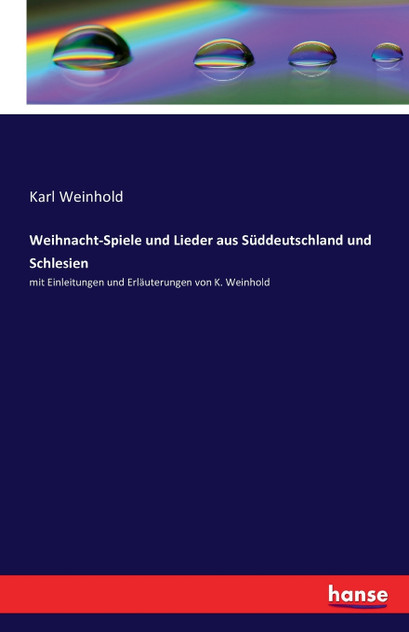 Weihnacht-Spiele und Lieder aus Süddeutschland und Schlesien Weihnacht-Spiele und Lieder aus Süddeutschland und Schlesien
