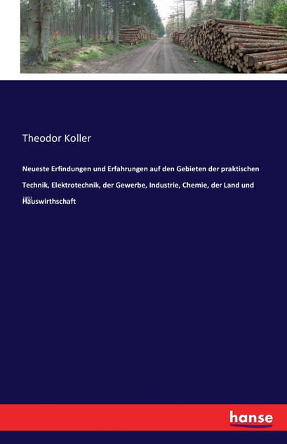 Neueste Erfindungen und Erfahrungen auf den Gebieten der praktischen Technik, Elektrotechnik, der Gewerbe, Industrie, Chemie, der Land und Hauswirthschaft Neueste Erfindungen und Erfahrungen auf den Gebieten der praktischen Technik, Elektrotechnik, der Gewerbe, Industrie, Chemie, der Land und Hauswirthschaft