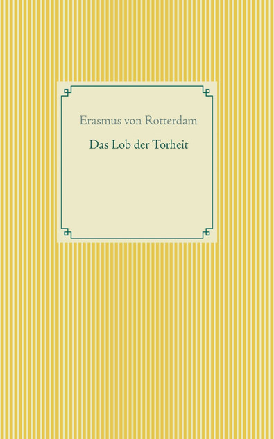 Das Lob der Torheit Das Lob der Torheit