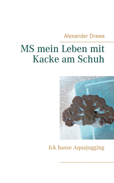 MS mein Leben mit Kacke am Schuh MS mein Leben mit Kacke am Schuh