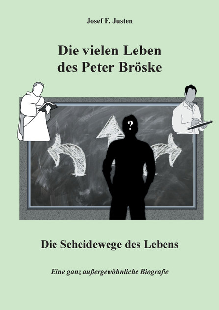 Die vielen Leben des Peter Bröske - Die Scheidewege des Lebens Die vielen Leben des Peter Bröske - Die Scheidewege des Lebens
