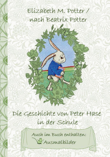 Die Geschichte von Peter Hase in der Schule (inklusive Ausmalbilder, deutsche Erstveröffentlichung! ) Die Geschichte von Peter Hase in der Schule (inklusive Ausmalbilder, deutsche Erstveröffentlichung! )
