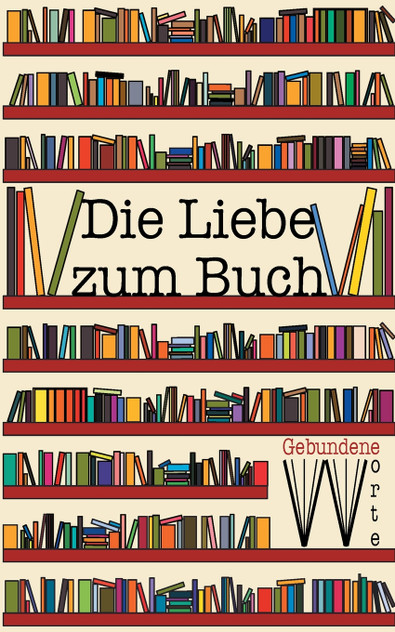 Die Liebe zum Buch Die Liebe zum Buch