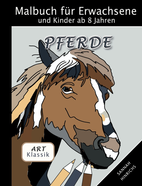 Klassik Art Malbuch für Erwachsene und Kinder ab 8 Jahren - Pferde Klassik Art Malbuch für Erwachsene und Kinder ab 8 Jahren - Pferde