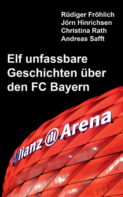 Elf unfassbare Geschichten über den FC Bayern Elf unfassbare Geschichten über den FC Bayern