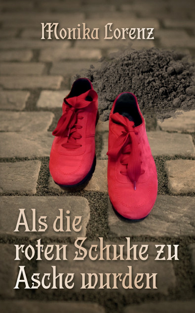 Als die roten Schuhe zu Asche wurden Als die roten Schuhe zu Asche wurden
