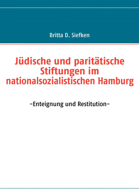 Jüdische und paritätische Stiftungen im nationalsozialistischen Hamburg Jüdische und paritätische Stiftungen im nationalsozialistischen Hamburg