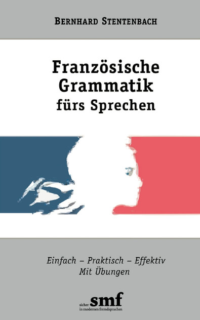 Französische Grammatik fürs Sprechen Französische Grammatik fürs Sprechen