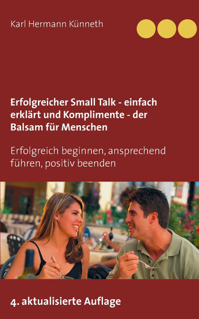 Erfolgreicher Small Talk -  einfach erklärt  / Komplimente - der Balsam für Menschen