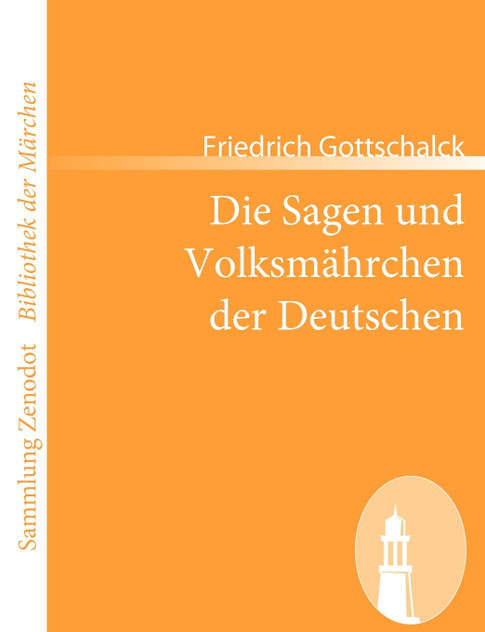 Die Sagen und Volksmährchen der Deutschen Die Sagen und Volksmährchen der Deutschen