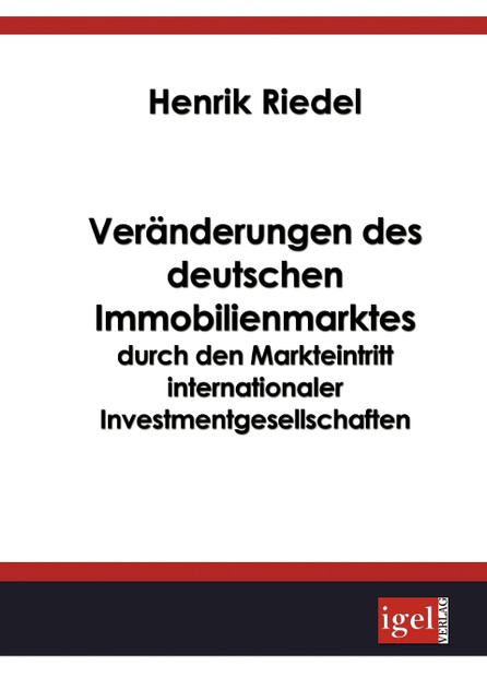 Veränderungen des deutschen Immobilienmarktes durch den Markteintritt internationaler Investmentgesellschaften