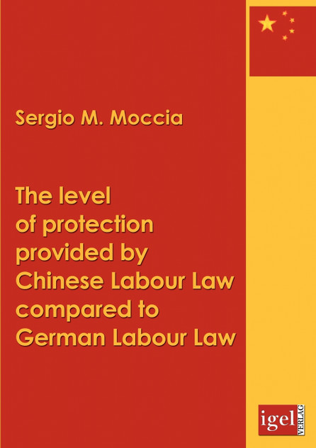 The level of protection provided by Chinese labour law compared to German labour law The level of protection provided by Chinese labour law compared to German labour law
