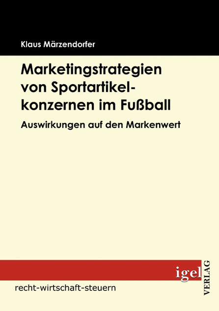 Marketingstrategien von Sportartikelkonzernen im Fußball Marketingstrategien von Sportartikelkonzernen im Fußball