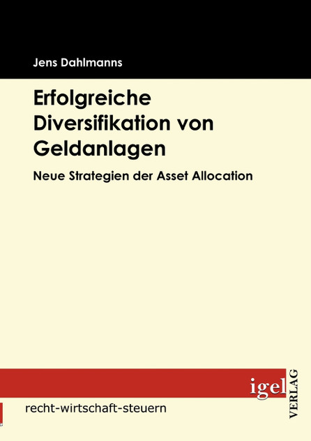 Erfolgreiche Diversifikation von Geldanlagen Erfolgreiche Diversifikation von Geldanlagen