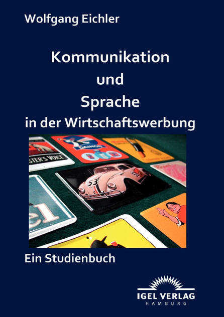 Kommunikation und Sprache in der Wirtschaftswerbung Kommunikation und Sprache in der Wirtschaftswerbung