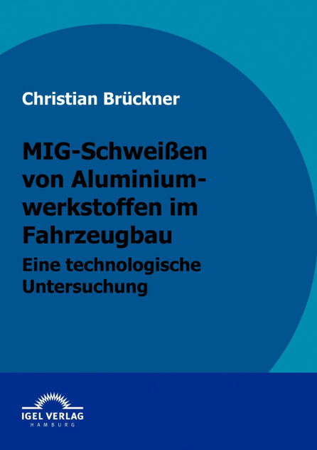 MIG-Schweißen von Aluminiumwerkstoffen im Fahrzeugbau MIG-Schweißen von Aluminiumwerkstoffen im Fahrzeugbau