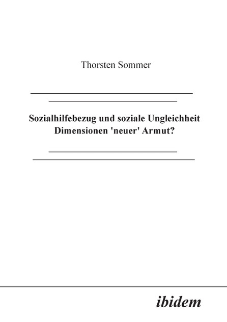 Sozialhilfebezug und soziale Ungleichheit. Dimensionen "neuer" Armut? Sozialhilfebezug und soziale Ungleichheit. Dimensionen "neuer" Armut?