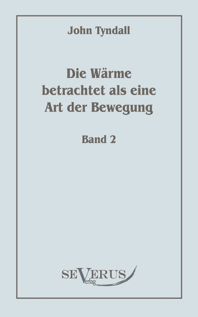 Die Wärme betrachtet als eine Art der Bewegung, Bd. 2