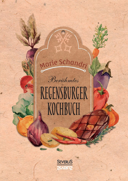 Schandris berühmtes Regensburger Kochbuch Schandris berühmtes Regensburger Kochbuch