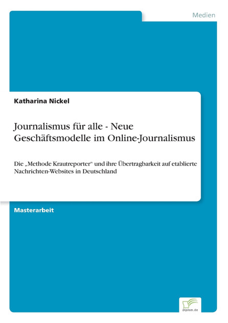 Journalismus für alle - Neue Geschäftsmodelle im Online-Journalismus Journalismus für alle - Neue Geschäftsmodelle im Online-Journalismus
