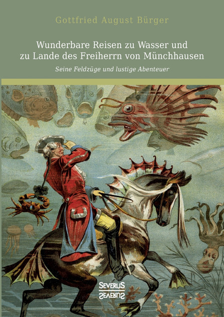 Wunderbare Reisen zu Wasser und zu Lande des Freiherrn von Münchhausen Wunderbare Reisen zu Wasser und zu Lande des Freiherrn von Münchhausen