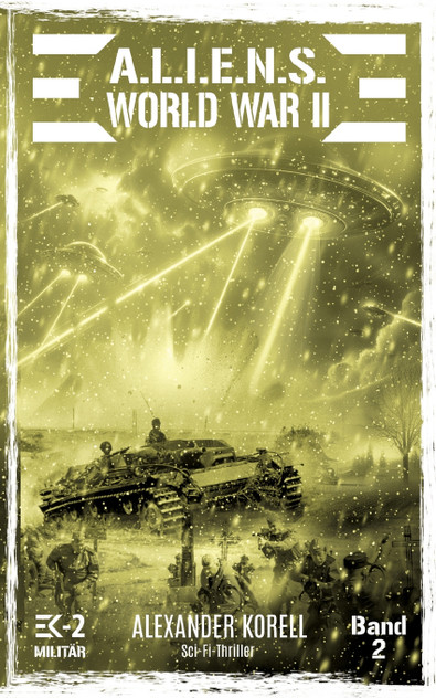 A.L.I.E.N.S. WORLD WAR II Band 2 A.L.I.E.N.S. WORLD WAR II Band 2