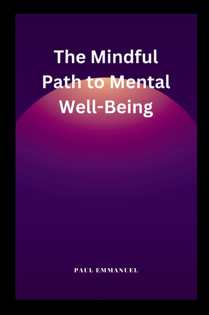 The Mindful Path to Mental Well-Being The Mindful Path to Mental Well-Being