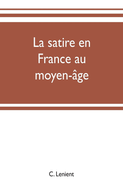 La satire en France au moyen-âge La satire en France au moyen-âge
