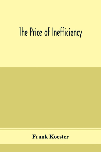 The price of inefficiency The price of inefficiency