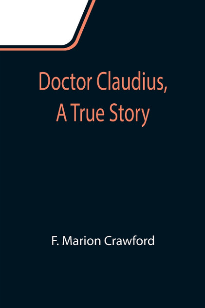 Doctor Claudius, A True Story Doctor Claudius, A True Story