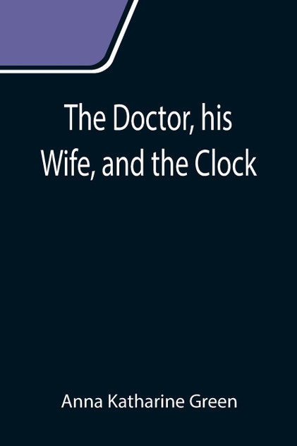 The Doctor, his Wife, and the Clock The Doctor, his Wife, and the Clock