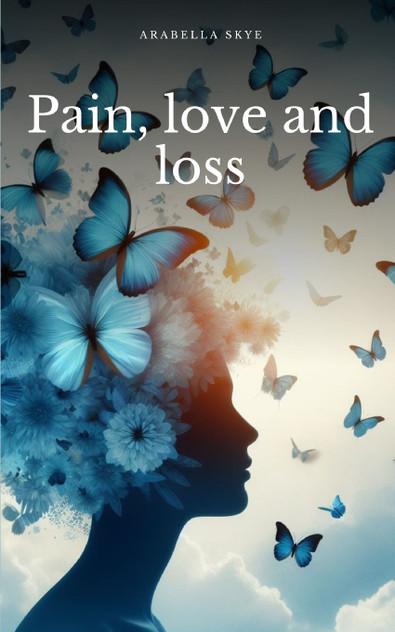 Pain, love and loss Pain, love and loss