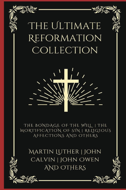 The Ultimate Reformation Collection The Ultimate Reformation Collection