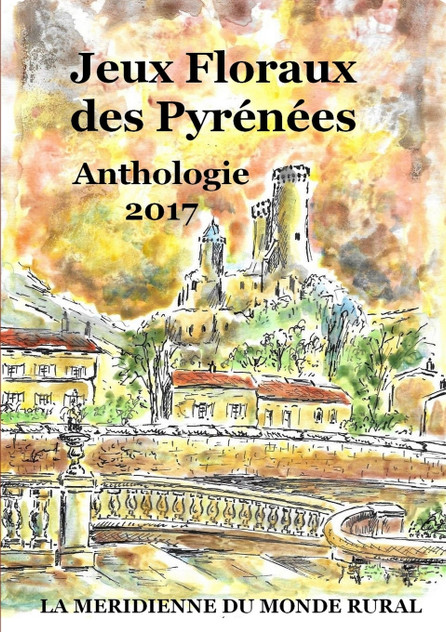 Jeux Floraux des Pyrénées - Anthologie 2017 Jeux Floraux des Pyrénées - Anthologie 2017
