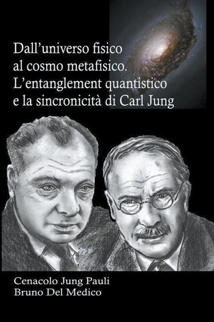 Dall’universo fisico al cosmo metafisico. L’entanglement quantistico e la sincronicità di Carl Jung Dall’universo fisico al cosmo metafisico. L’entanglement quantistico e la sincronicità di Carl Jung