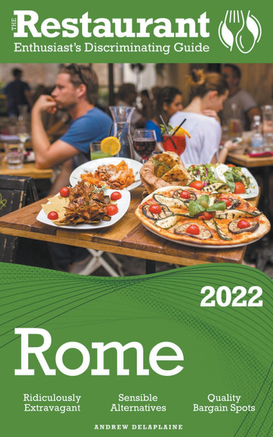 2022 Rome - The Restaurant Enthusiast’s Discriminating Guide 2022 Rome - The Restaurant Enthusiast’s Discriminating Guide