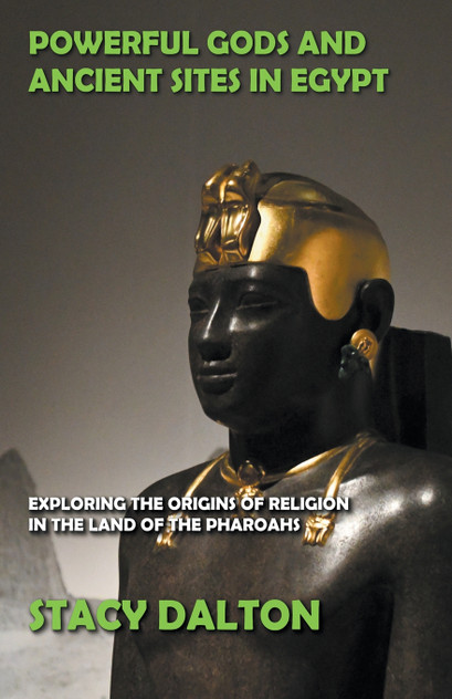 Powerful Gods and Ancient Sites in Egypt Powerful Gods and Ancient Sites in Egypt