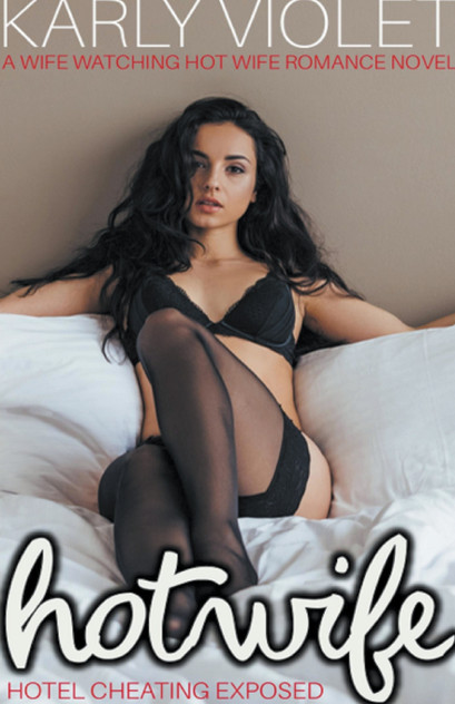 Hotwife Hotel Cheating Exposed - A Wife Watching Hot Wife Romance Novel Hotwife Hotel Cheating Exposed - A Wife Watching Hot Wife Romance Novel