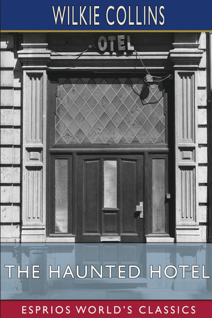 The Haunted Hotel (Esprios Classics) The Haunted Hotel (Esprios Classics)