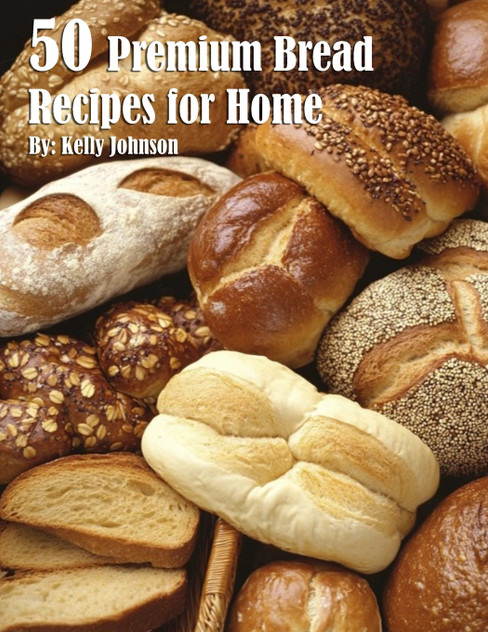 50 Premium Bread Recipes for Home 50 Premium Bread Recipes for Home