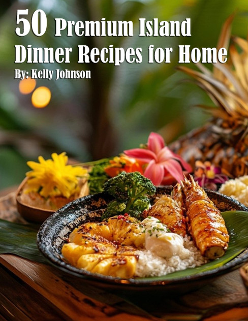 50 Premium Island Dinner Recipes for Home 50 Premium Island Dinner Recipes for Home
