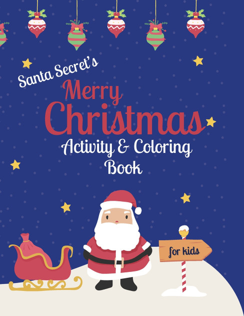 Santa Secret's Merry Christmas Activity & Coloring Book for kids ages 4-10 Santa Secret's Merry Christmas Activity & Coloring Book for kids ages 4-10