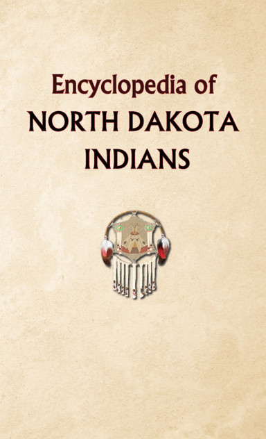 Encyclopedia of North Dakota Indians
