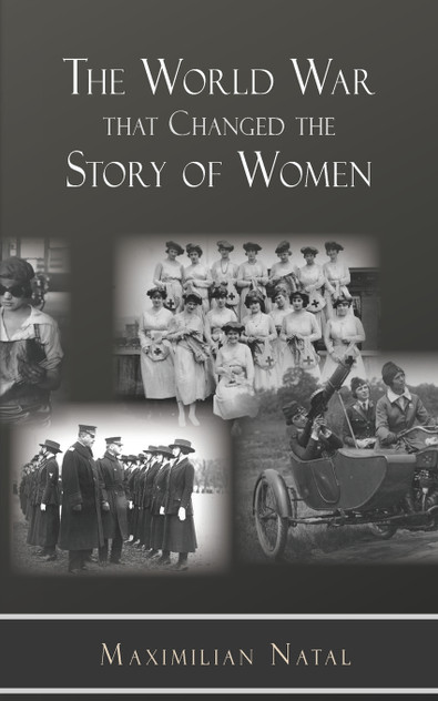 The World War That Changed the Story of Women The World War That Changed the Story of Women