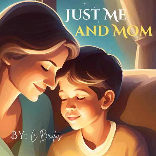 JUST ME AND MOM JUST ME AND MOM
