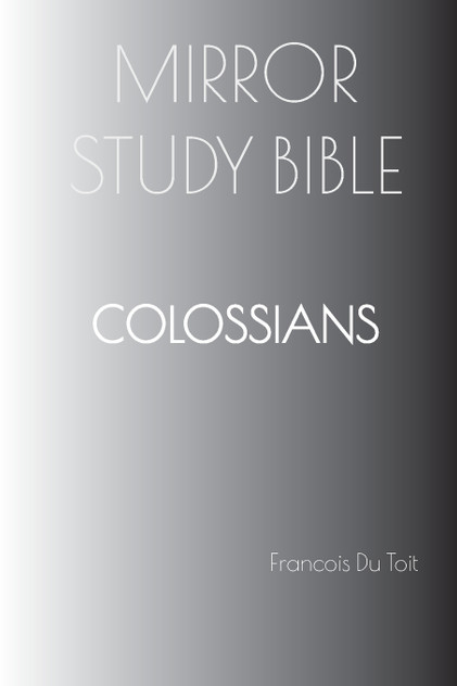 COLOSSIANS Mirror Study Bible COLOSSIANS Mirror Study Bible